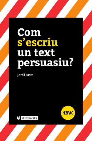 COM S'ESCRIU UN TEXT PERSUASIU | 9788490645901 | JUSTE GARRIGÓS, JORDI