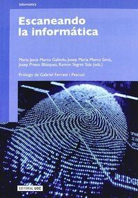 ESCANEANDO LA INFORMATICA | 9788497881104 | MARCO GALINDO, MARIA JESÚS / MARCO SIMÓ, JOSEP MARIA / PRIETO BLÁZQUEZ, JOSEP / SEGRET SALA, RAMÓN