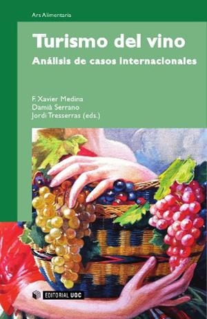 TURISMO DEL VINO | 9788497883863 | MEDINA LUQUE, FRANCESC XAVIER / SERRANO I MIRACLE, DAMIÀ / TRESSERRAS JUAN, JORDI