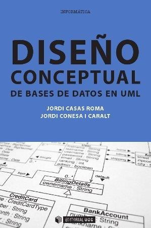 DISEÑO CONCEPTUAL DE BASES DE DATOS EN UML | 9788490297698 | CASAS ROMA, JORDI / CONESA I CARALT, JORDI