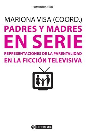 PADRES Y MADRES EN SERIE | 9788490643815 | VISA BARBOSA, MARIONA