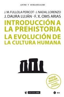 INTRODUCCIÓN A LA PREHISTORIA | 9788491806912 | FULLOLA PERICOT, JOSEP M. / NADAL LORENZO, JORDI / DAURA LUJÁN, JOAN / OMS ARIAS, FRANCESC XAVIER