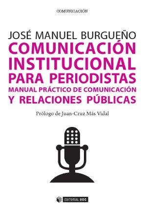 COMUNICACIÓN INSTITUCIONAL PARA PERIODISTAS | 9788490642054 | BURGUEÑO MUÑOZ, JOSÉ MANUEL
