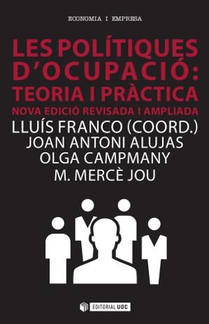 POLITIQUES D'OCUPACIÓ, LES : TEORIA I PRACTICA | 9788490646137 | FRANCO I SALA, LLUÍS / ALUJAS I RUIZ, JOAN A. / CAMPMANY I CASAS, OLGA / JOU I TORRAS, M. MERCÈ
