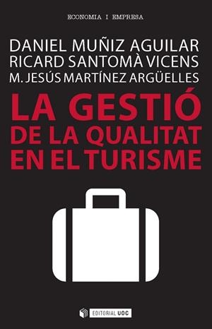 GESTIO DE LA QUALITAT EN EL TURISME, LA | 9788491160045 | MUÑIZ AGUILAR, DANIEL / SANTOMÀ VICENS, RICARD / MARTÍNEZ ARGÜELLES, M. JESÚS