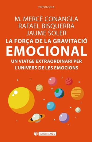 FORÇA DE LA GRAVITACIO EMOCIONAL, LA | 9788491165712 | CONANGLA I MARÍN, M. MERCÈ / BISQUERRA ALZINA, RAFAEL / SOLER I LLEONART, JAUME