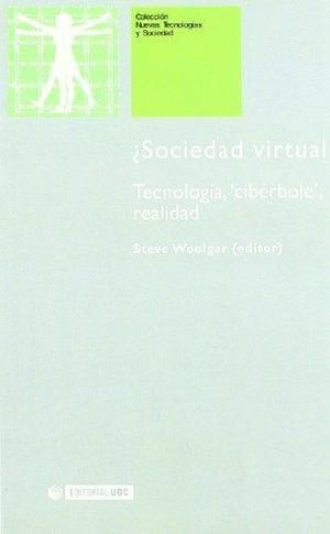 ¿SOCIEDAD VIRTUAL? TECNOLOGIA, "CIBERBOLE", REALIDAD | 9788497888738 | WOOLGAR, STEVE