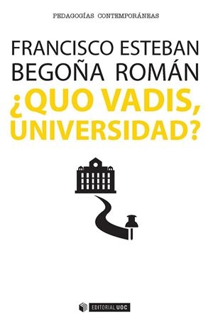 QUO VADIS UNIVERSIDAD | 9788491163909 | ESTEBAN BARA, FRANCISCO / ROMÁN MAESTRE, BEGOÑA