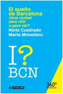 SUEÑO DE BARCELONA: ¿UNA CIUDAD PARA VIVIR O PARA VER?, EL | 9788490647257 | CUADRADO BONILLA, NÚRIA / MONEDERO RIBAS, MARTA