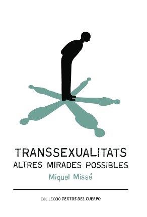 TRANSSEXUALITATS ALTRES MIRADES POSSIBLES | 9788493999513 | MISSÉ SÁNCHEZ, MIQUEL