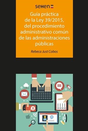 GUIA PRACTICA DE LA LEY 39/2015, DEL PROCEDIMIENTO ADMINISTRACIONES PÚBLICAS | 9788491166139 | JUST COBOS, REBECA