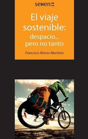 VIAJE SOSTENIBLE DESPACIO PERO NO TANTO, EL | 9788494265822 | ALONSO MERTÍNEZ, FRANCISCO
