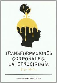 TRANSFORMACIONES CORPORALES LA ETNOCIRUGIA | 9788493714345 | MUÑIZ GARCÍA, ELSA