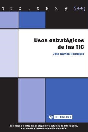 USOS ESTRATEGICOS DE LAS TIC | 9788490642115 | RODRÍGUEZ BERMÚDEZ, JOSÉ RAMÓN