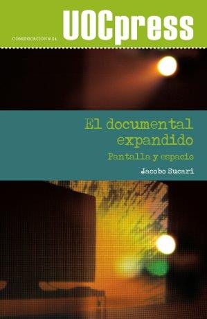 DOCUMENTAL EXPANDIDO, PANTALLA Y ESPACIO, EL | 9788490299975 | SUCARI JABBAZ, JACOBO
