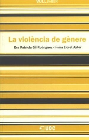 VIOLENCIA DE GENERE, LA | 9788497885645 | GIL RODRÍGUEZ, EVA PATRÍCIA / LLORET AYTER, IMMA