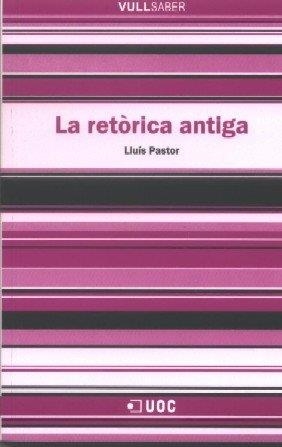 RETORICA ANTIGA, LA | 9788497886567 | PASTOR PÉREZ, LLUÍS