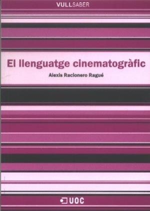 LLENGUATGE CINEMATOGRAFIC, EL | 9788497886925 | RACIONERO RAGUÉ, ALEXIS