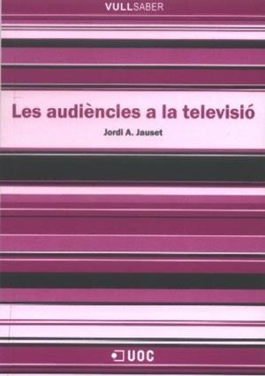 AUDIENCIES A LA TELEVISIO, LES | 9788497887007 | JAUSET BARROCAL, JORDI A.
