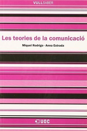 TEORIES DE LA COMUNICACIÓ, LES | 9788497887618 | RODRIGO ALSINA, MIQUEL / ESTRADA ALSINA, ANNA