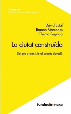 CIUTAT CONSTRUÏDA, LA | 9788494087776 | ESTAL HERRERO, DAVID / MARRADES SEMPERE, RAMON / SEGOVIA COLLADO, CHEMA