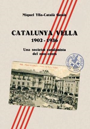 CATALUNYA VELLA, 1902-1936 | 9788493693688 | YLLA-CATALÀ GENÍS, MIQUEL