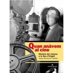 QUAN ANÀVEM AL CINE. HISTÒRIA DEL CINE A LA SEU D'URGELL | 9788494345661 | BENAVENT, JOSEP