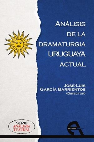 ANALISIS DE LA DRAMATURGIA URUGUAYA ACTUAL | 9788416923786 | GARCÍA BARRIENTOS, JOSÉ LUIS