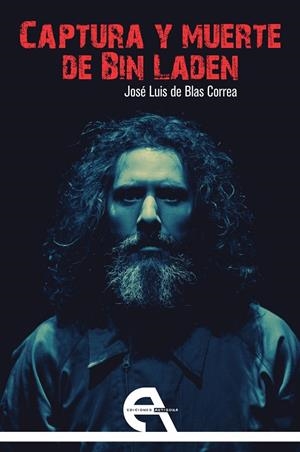 CAPTURA Y MUERTE DE BIN LADEN | 9788416923489 | DE BLAS CORREA, JOSE LUIS