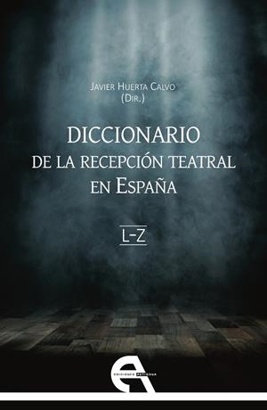 DICCIONARIO DE LA RECEPCIÓN TEATRAL EN ESPAÑA II (LETRAS L-Z) | 9788418119156 | HUERTA CALVO, JAVIER