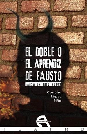 DOBLE O EL APRENDIZ DE FAUSTO, EL. FARSA EN TRES ACTOS | 9788492531707 | LÓPEZ MIR, CONCHA