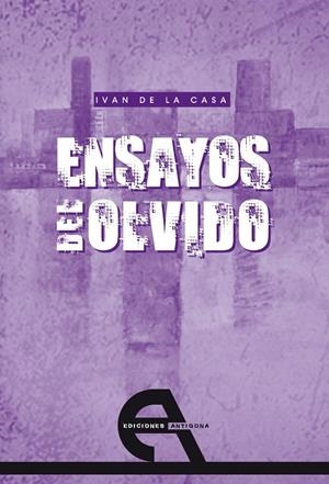 ENSAYOS DEL OLVIDO | 9788492531073 | DE LA CASA, IVÁN