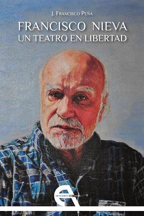 FRANCISCO NIEVA. UN TEATRO EN LIBERTAD | 9788416923083 | PEÑA MARTIN, FRANCISCO