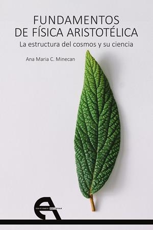FUNDAMENTOS DE FISICA ARISTOTELICA. LA ESTRUCTURA DEL COSMOS Y SU CIENCIA | 9788416923441 | MINECAN, ANA MARIA C.