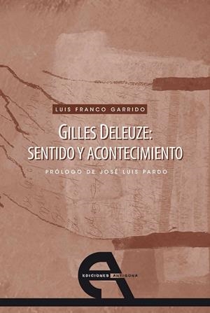 GILLES DELEUZE : SENTIDO Y ACONTECIMIENTO | 9788492531226 | FRANCO GARRIDO, LUIS