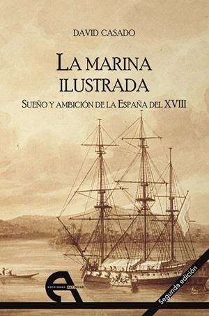 MARINA ILUSTRADA, LA. SUEÑO Y AMBICIÓN DE LA ESPAÑA DEL XVIII | 9788492531066 | CASADO, DAVID
