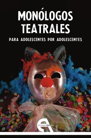 MONOLOGOS TEATRALES PARA ADOLESCENTES POR ADOLESCENTES | 9788416923892 | VARIOS AUTORES