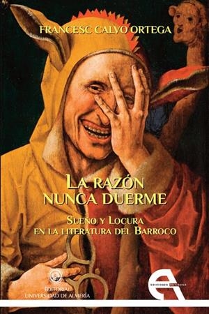 RAZÓN NUNCA DUERME, LA - SUEÑO Y LOCURA EN LA LITERATURA DEL BARROCO | 9788415906605 | CALVO ORTEGA, FRANCESC