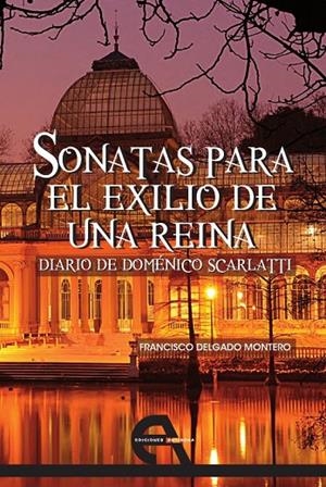 SONATAS PARA EL EXILIO DE UNA REINA | 9788494096303 | DELGADO MONTERO, FRANCISCO