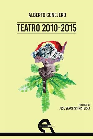 TEATRO 2010-2015 - ALBERTO CONEJERO | 9788416923182 | CONEJERO, ALBERTO