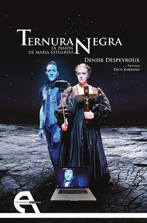 TERNURA NEGRA. LA PASION DE MARIA ESTUARDO | 9788415906872 | DESPEYROUX, DENISE