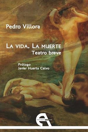 VIDA, LA. MUERTE, LA - TEATRO BREVE | 9788415906803 | VÍLLORA, PEDRO