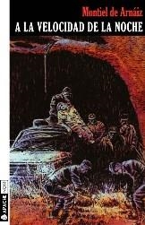 A LA VELOCIDAD DE LA NOCHE | 9788494930317 | ARNÁIZ, MONTIEL