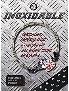 INOXIDABLE. FORMACIÓN CRISTALIZACIÓN Y CRECIMIENTO DEL HEAVY METAL EN ESPAÑA | 9788494708411 | GARCÍA POBLET, FERNANDO