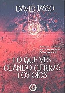 LO QUE VES CUANDO CIERRAS LOS OJOS | 9788494625800 | JASSO, DAVID