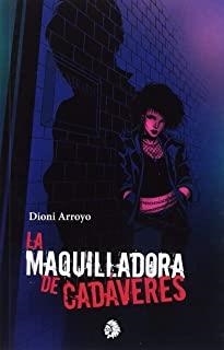 MAQUILLADORA DE CADÁVERES, LA | 9788494870835 | ARROYO MERINO, DIONI