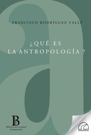 ¿QUÉ ES LA ANTROPOLOGÍA? | 9788412241433 | RODRÍGUEZ VALLS, FRANCISCO DE PAULA