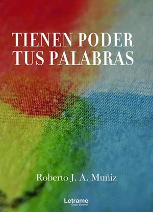 TIENEN PODER TUS PALABRAS | 9788418542879 | A. MUÑOZ, ROBERTO J.
