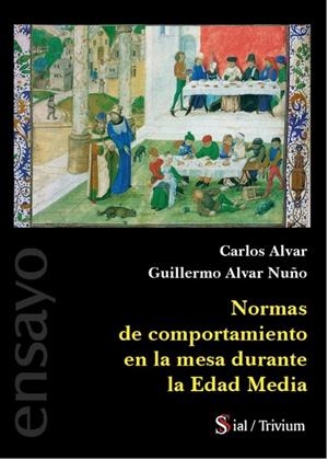 NORMAS DE COMPORTAMIENTO EN LA MESA DURANTE LA EDAD MEDIA | 9788418333286 | ALVAR, CARLOS / ALVAR NUÑO, GUILLERMO