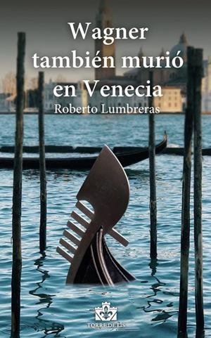 WAGNER TAMBIEN MURIO EN VENECIA | 9788412268331 | LUMBRERAS, ROBERTO